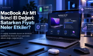 MacBook Air M1 ikinci el değeri ve satış fiyatını etkileyen faktörler