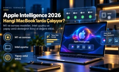 Apple Intelligence 2026 için M1 ve yeni Apple çipli MacBook modelleri ile Intel MacBook uyumluluğu